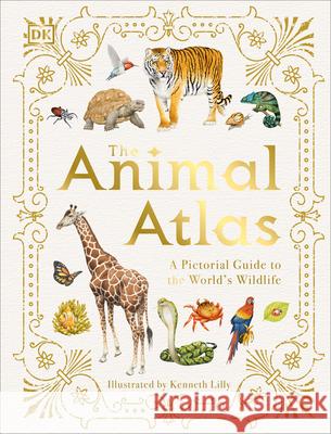 The Animal Atlas: A Pictorial Guide to the World's Wildlife DK 9781465490971 DK Publishing (Dorling Kindersley) - książka