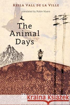 The Animal Days Keila Vall de la Ville, Gabriella Di Stefano, Robin Myers 9781736565025 Katakana Editores - książka