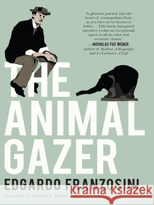 The Animal Gazer Edgardo Franzosini Michael F. Moore 9781939931528 New Vessel Press - książka