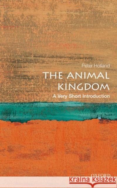 The Animal Kingdom: A Very Short Introduction Peter Holland 9780199593217 Oxford University Press - książka