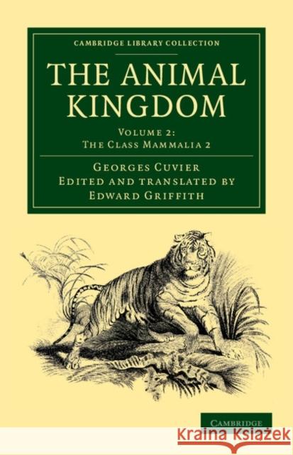 The Animal Kingdom: Arranged in Conformity with its Organization Georges Cuvier, Edward Griffith 9781108049559 Cambridge University Press - książka