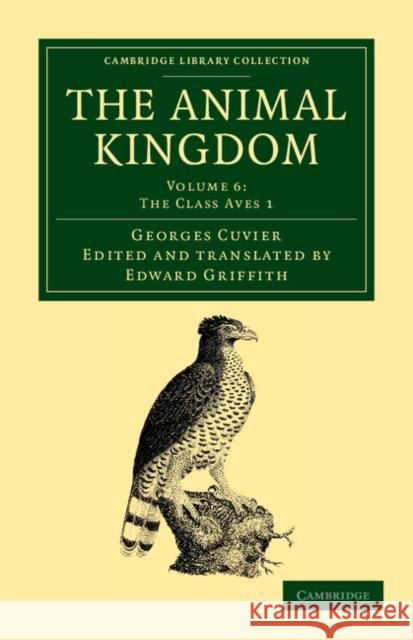 The Animal Kingdom: Arranged in Conformity with its Organization Georges Cuvier, Edward Griffith 9781108049597 Cambridge University Press - książka