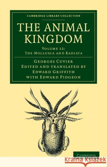 The Animal Kingdom: Arranged in Conformity with its Organization Georges Cuvier, Edward Pidgeon, Edward Griffith 9781108049658 Cambridge University Press - książka