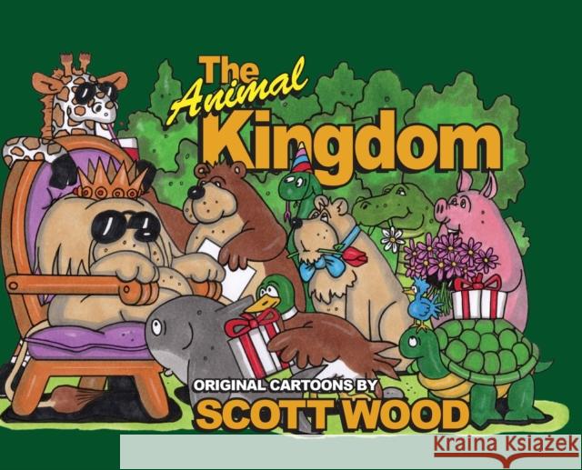 The Animal Kingdom: Original Cartoons by Scott Wood Scott Wood 9781943492718 ELM Grove Publishing - książka