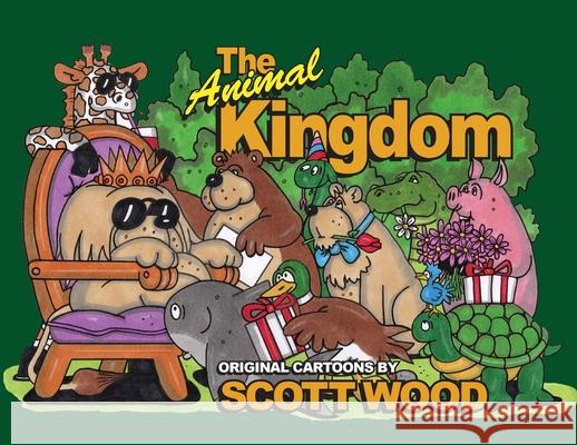 The Animal Kingdom: Original Cartoons by Scott Wood Wood, Scott 9781943492725 ELM Grove Publishing - książka