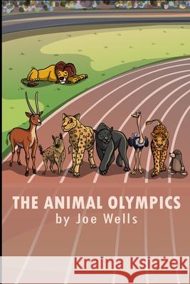 The animal olympics. Joe Wells 9780993523083 Joe Wells - książka
