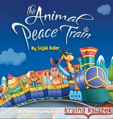 The Animal Peace Train: Children Bedtime Story Picture Book Sigal Adler 9781947417106 Sigal Adler - książka