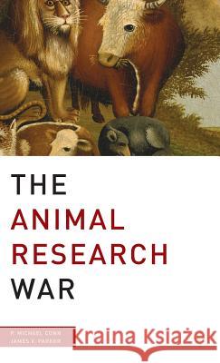 The Animal Research War P. Michael Conn James V. Parker 9780230600140 Palgrave MacMillan - książka