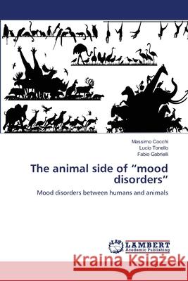 The animal side of mood disorders Cocchi, Massimo 9783846520949 LAP Lambert Academic Publishing - książka