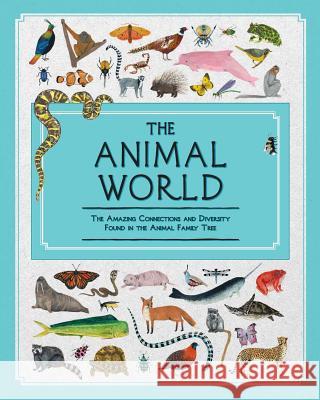 The Animal World: The Amazing Connections and Diversity Found in the Animal Family Tree Jules Howard Kelsey Oseid 9781499806328 Blueprint Editions - książka