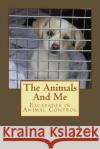 The Animals And Me: Escapades in Animal Control Sparks, Chris 9781479213733 Createspace Independent Publishing Platform