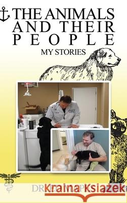 The Animals and Their People: My Stories Ed Mapes 9781636613161 Dorrance Publishing Co. - książka