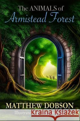 The Animals of Armistead Forest T S Dobson Matthew Dobson  9798851351976 Independently Published - książka