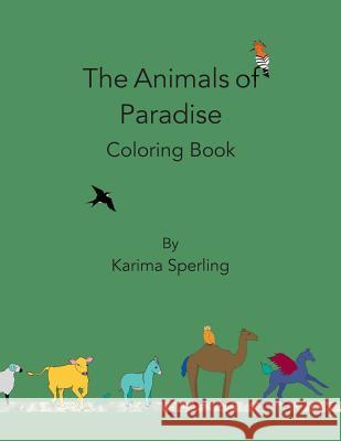 The Animals of Paradise: Coloring Book Karima Sperling 9780991300341 Little Bird Books - książka