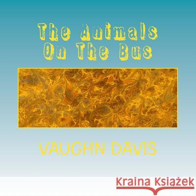 The Animals On The Bus Davis, Vaughn 9781495495700 Createspace - książka
