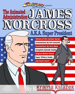 The Animated Administration of James Norcross a.k.a. Super President Beck, Jerry 9781982056490 Createspace Independent Publishing Platform - książka