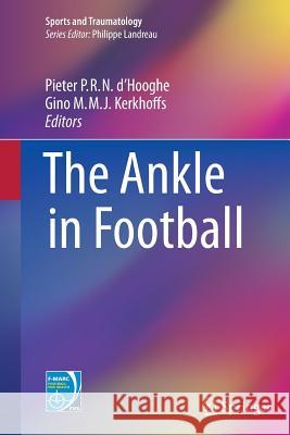 The Ankle in Football Pieter P. R. N. D'Hooghe Gino M. M. J. Kerkhoffs 9782817805610 Springer - książka