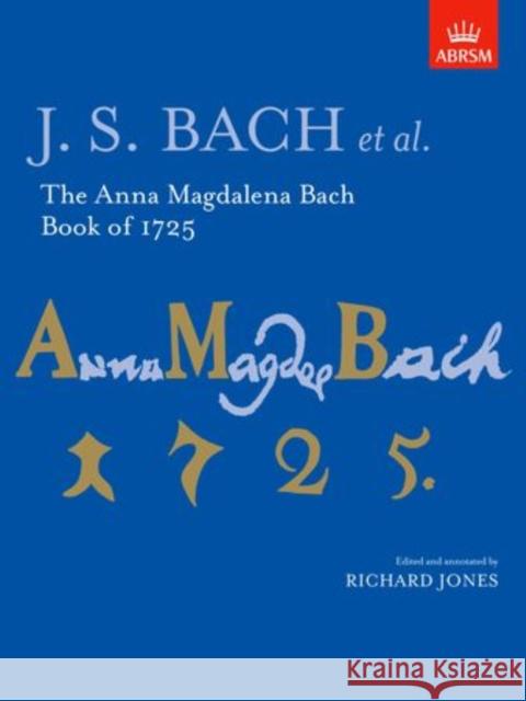 The Anna Magdalena Bach Book of 1725  9781854729514 Associated Board of the Royal Schools of Musi - książka