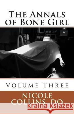 The Annals of Bone Girl: Volume Three: The Year of Ennui Nicole Collin 9781493731039 Createspace - książka