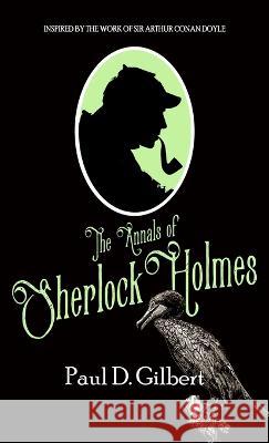 The Annals of Sherlock Holmes Paul D. Gilbert 9781804240311 MX Publishing - książka