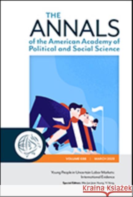 The Annals of the American Academy of Political and Social Science: Young People in Uncertain Labor Markets: International Evidence Wei-Jun Jean Yeung Arne Kalleberg Yi Yang 9781071819678 Sage Publications, Inc - książka