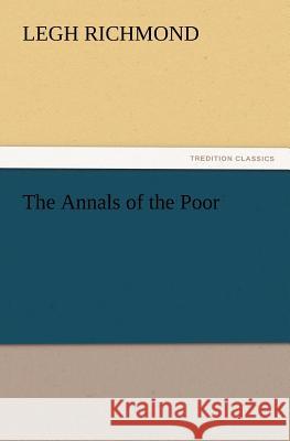 The Annals of the Poor Legh Richmond 9783847232391 Tredition Classics - książka