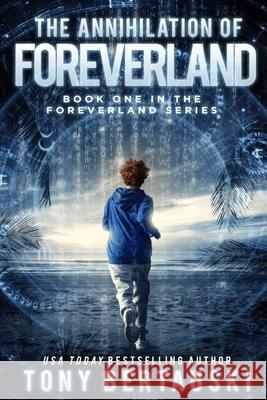 The Annihilation of Foreverland: A Science Fiction Thriller Bertauski Tony   9781951432119 Tony Bertauski - książka