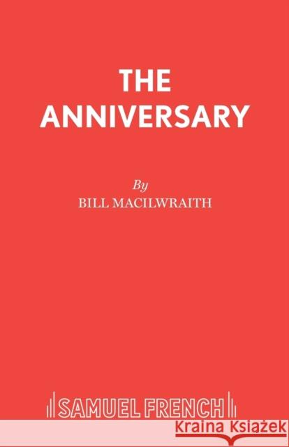 The Anniversary Bill Macilwraith 9780573110078 SAMUEL FRENCH - książka