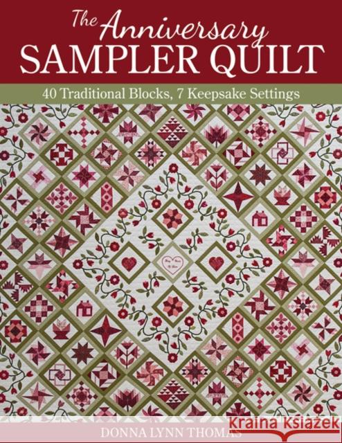 The Anniversary Sampler Quilt: 40 Traditional Blocks, 7 Keepsake Settings Donna Lynn Thomas 9781617454554 C&T Publishing - książka