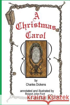 The Annotated A Christmas Carol: With Illustrations by Roland J Ford Ford, Roland J. 9781539724995 Createspace Independent Publishing Platform - książka