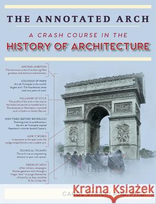 The Annotated Arch: A Crash Course in the History Of Architecture Carol Strickland 9781635617429 Echo Point Books & Media - książka