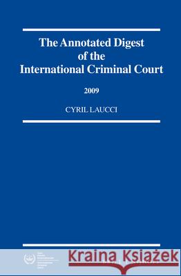 The Annotated Digest of the International Criminal Court, 2009 Cyril Laucci 9789004272125 Martinus Nijhoff Publishers / Brill Academic - książka