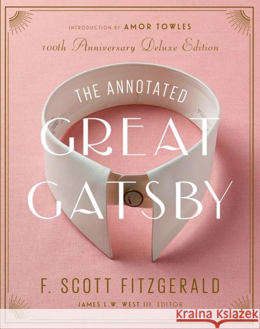 The Annotated Great Gatsby: 100th Anniversary Deluxe Edition F. Scott Fitzgerald James L. W. West Amor Towles 9781598538052 Library of America - książka