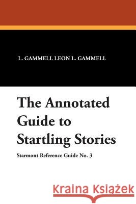 The Annotated Guide to Startling Stories L. Gammell Leo 9780930261504 Borgo Press - książka