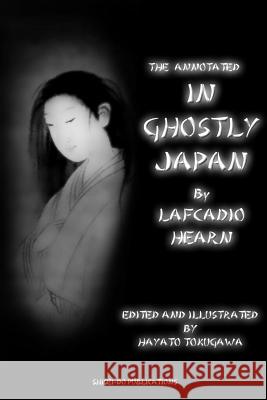 The Annotated In Ghostly Japan By Lafcadio Hearn Hearn, Lafcadio 9781545325025 Createspace Independent Publishing Platform - książka