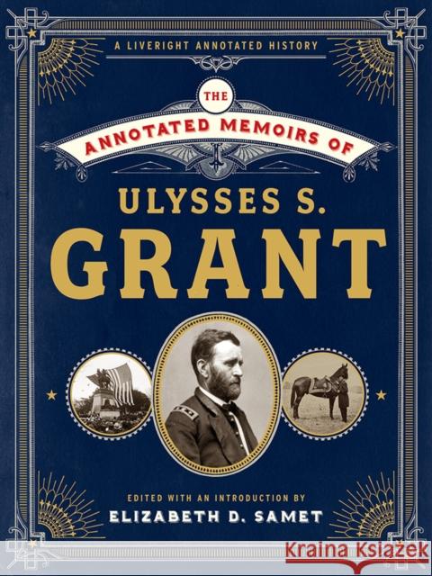 The Annotated Memoirs of Ulysses S. Grant Ulysses S. Grant Elizabeth D. Samet 9781631492440 Liveright Publishing Corporation - książka