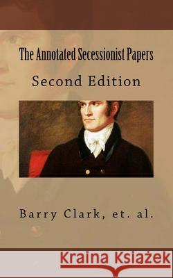 The Annotated Secessionist Papers Maj Barry Lee Clar Brian McCandliss Michael Peirce 9781721780631 Createspace Independent Publishing Platform - książka