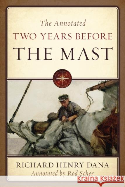 The Annotated Two Years Before the Mast Richard Henry Dana Jr. 9781493075980 Sheridan House - książka