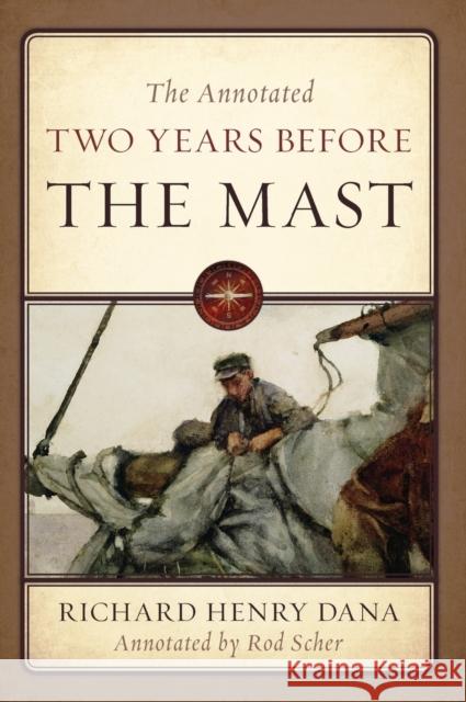The Annotated Two Years Before the Mast Richard Henry Dana Rod Scher 9781574093100 Sheridan House - książka