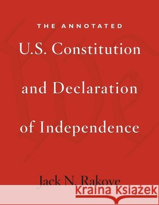 The Annotated U.S. Constitution and Declaration of Independence Jack N Rakove 9780674066229  - książka