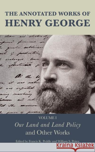 The Annotated Works of Henry George: Our Land and Land Policy and Other Works, Volume 1 Peddle, Francis K. 9781611477016 Fairleigh Dickinson University Press - książka
