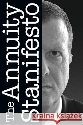 The Annuity Stanifesto Stan G. Haithcock 9780615895512 Annuityman Publishing - książka