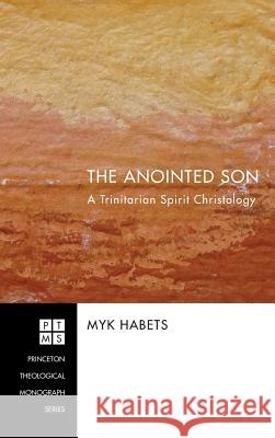 The Anointed Son Myk Habets (Carey Baptist College, Auckland, New Zealand) 9781498252928 Pickwick Publications - książka