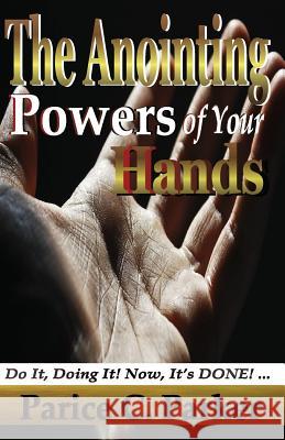 The Anointing Powers of Your Hands Parice C. Parker Phyllis R. Brown Parice C. Parker 9780990444183 Fountain of Life Publishers House - książka