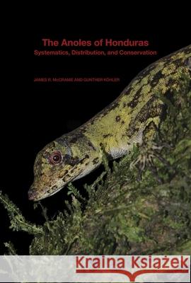 The Anoles of Honduras: Systematics, Distribution, and Conservation McCranie, James R. 9780674504417 John Wiley & Sons - książka