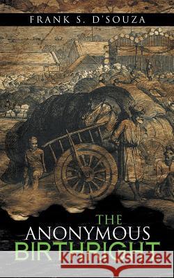 The Anonymous Birthright Frank S. D'Souza 9781491884690 Authorhouse - książka