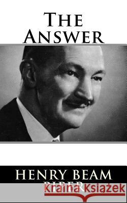 The Answer Henry Beam Piper 9781984047533 Createspace Independent Publishing Platform - książka