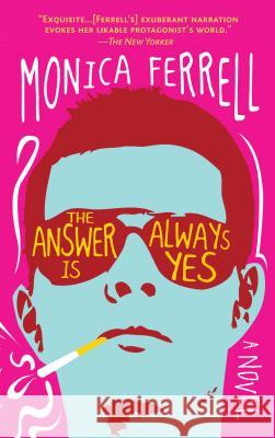 The Answer Is Always Yes Monica Ferrell 9780385339308 Dial Press - książka