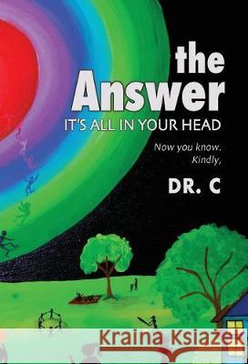 The Answer: It's All in Your Head Jorge Cardena 9780999274002 Paducah Womens Clinic - książka