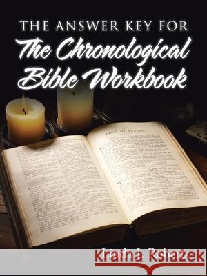 The Answer Key for the Chronological Bible Workbook Linda J. Roberts 9781512763096 WestBow Press - książka